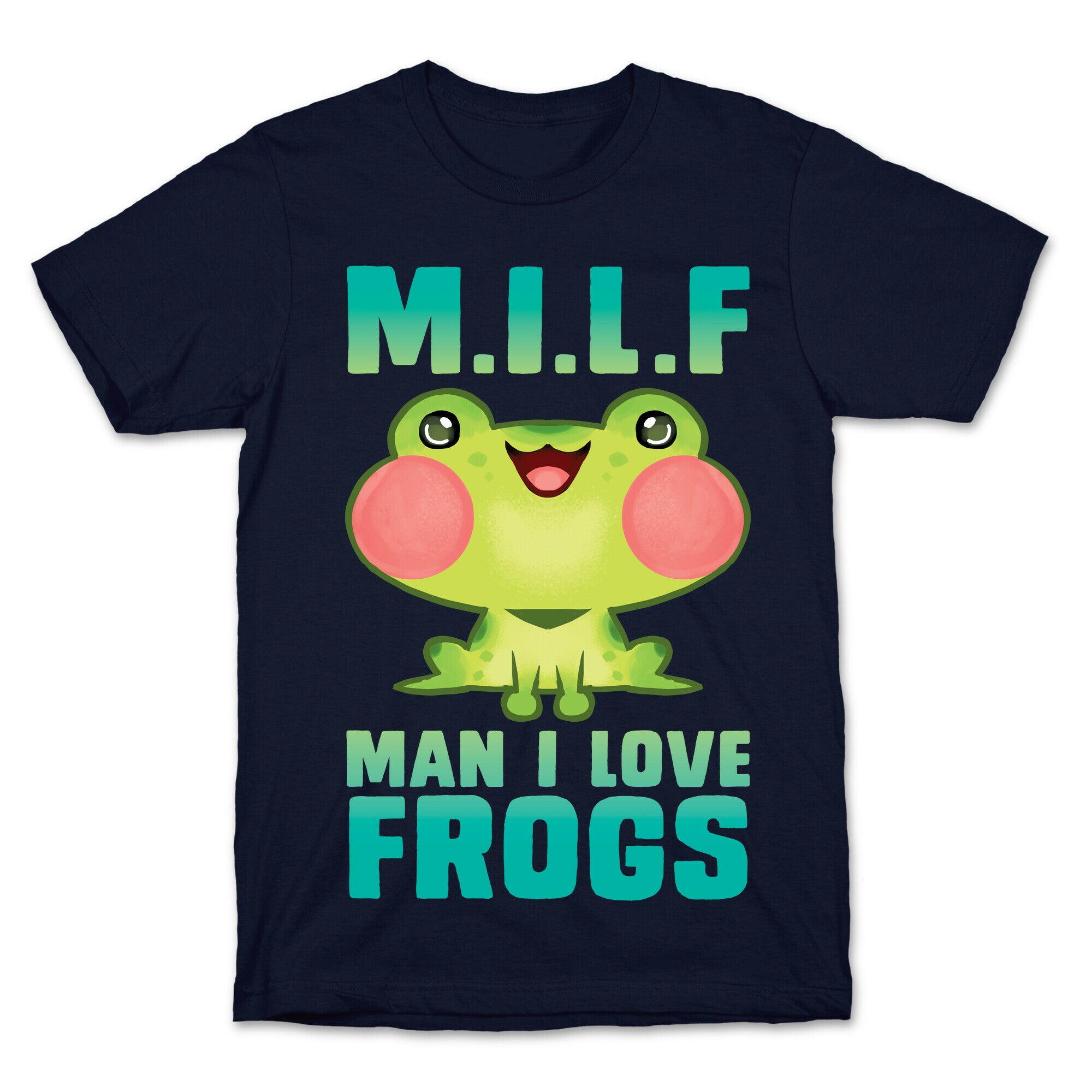 MILF Man I Love Frogs T-Shirt